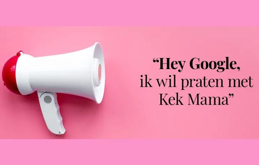 'Hey Google, ik wil praten met Kek Mama'
