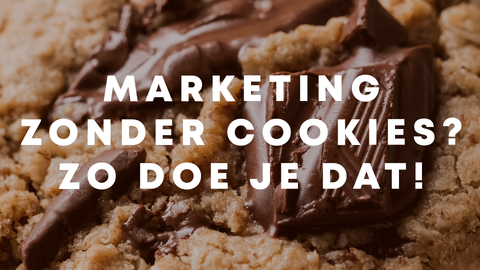 Marketing zonder cookies? Zo doe je dat!