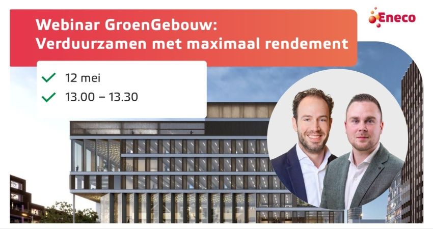 Webinar GroenGebouw: Slim verduurzamen met maximaal rendement voor jouw pand 